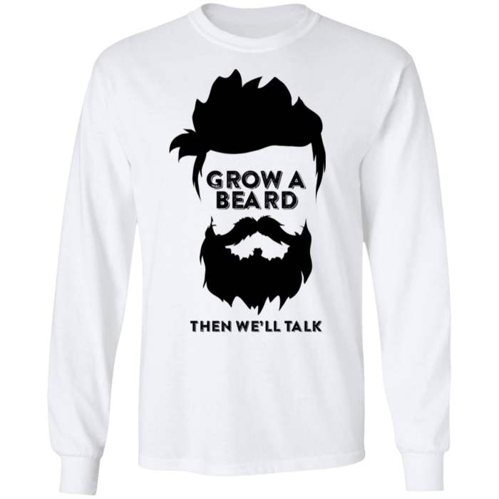 Grow a beard then we will talk beard shirt