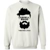 Grow a beard then we will talk beard shirt