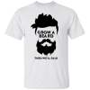 Grow a beard then we will talk beard shirt