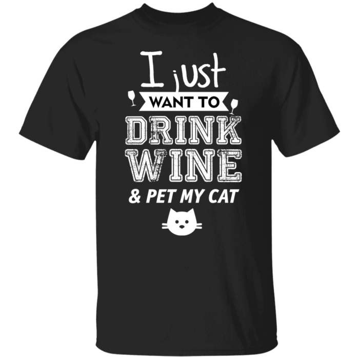 I just want to drink wine and pet my cat shirt