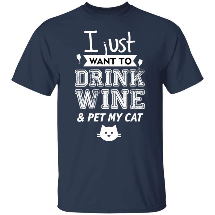 I just want to drink wine and pet my cat shirt