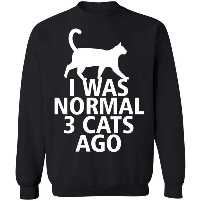 I was normal 3 Cats ago shirt