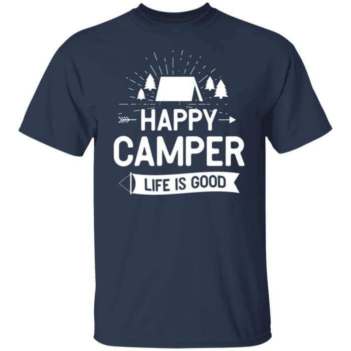 Happy Camper Life is Good Shirt