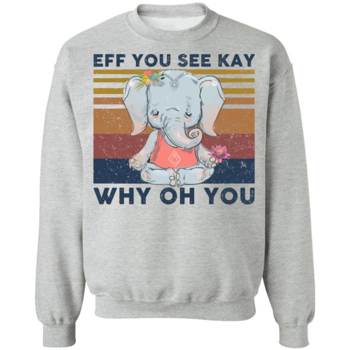 Eff you see kay why oh you Yoga elephant shirt