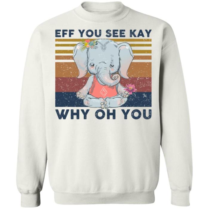 Eff you see kay why oh you Yoga elephant shirt