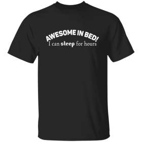 Awesome in bed sleep for hours shirt