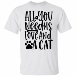 All you need is Love and Cat shirt