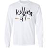 Killing it t-shirt