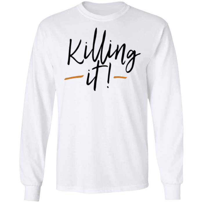 Killing it t-shirt