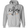 Killing it t-shirt