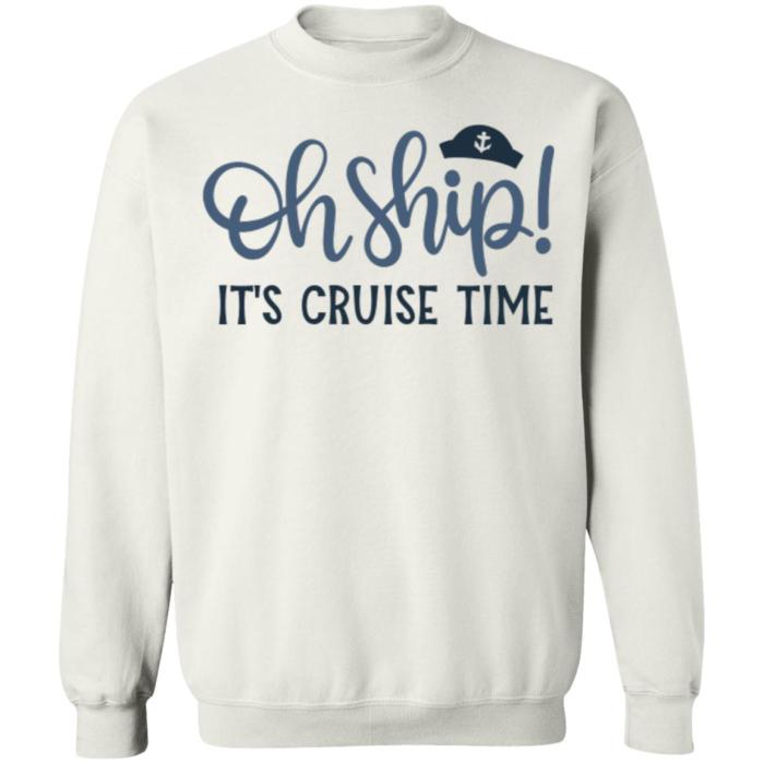 Oh ship it's cruise time shirt