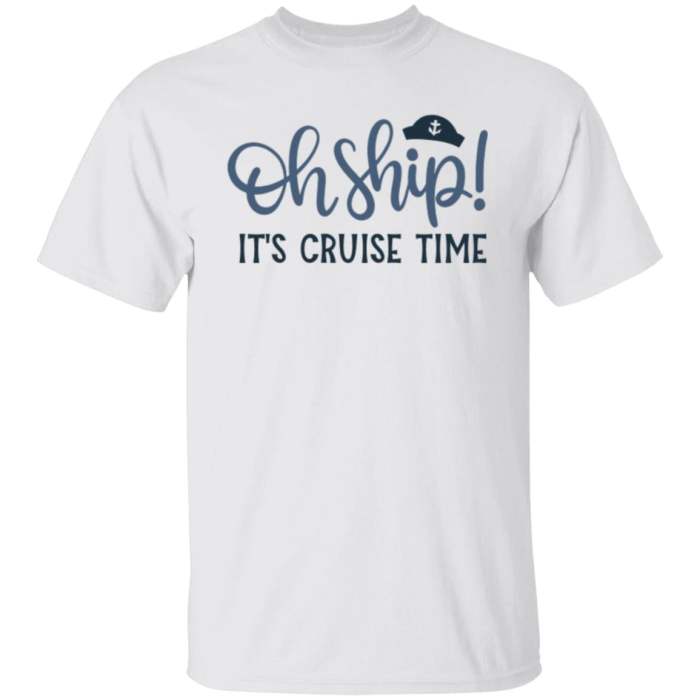 Oh ship it's cruise time shirt