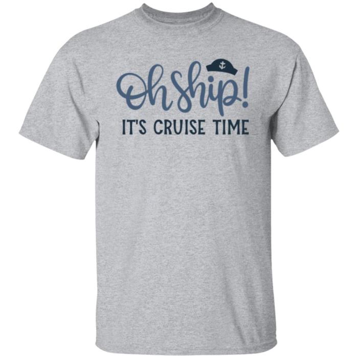 Oh ship it's cruise time shirt