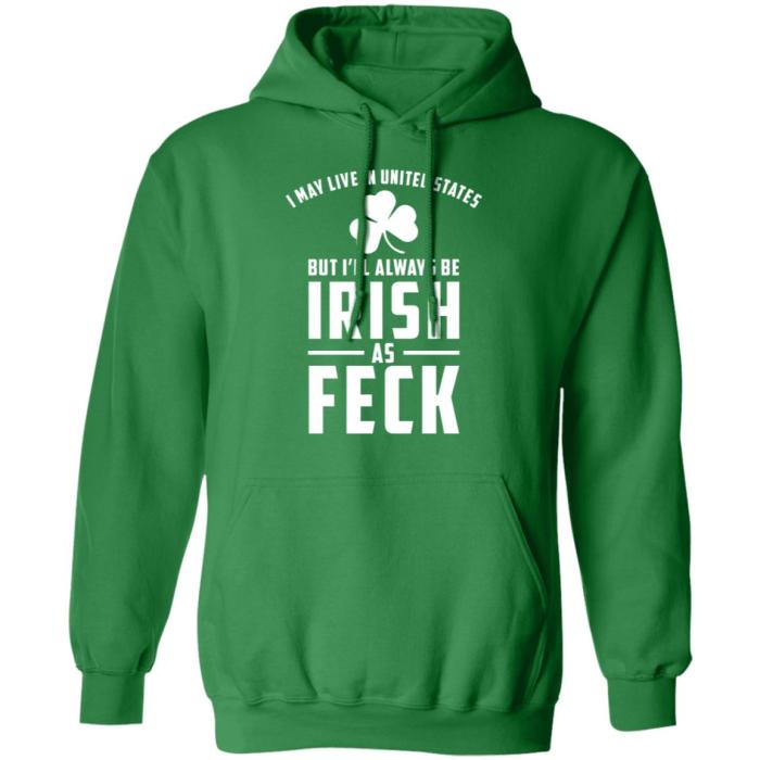 May live in United States but always be Irish as Feck shirt