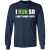 I Run so I do not choke people shirt