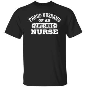 Proud Husband of an awesome Nurse shirt