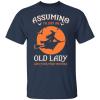 Assuming I am just an old lady was your first mistake Halloween shirt