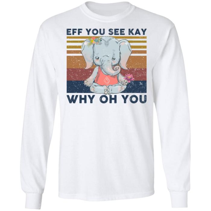 Eff you see kay why oh you Yoga elephant shirt