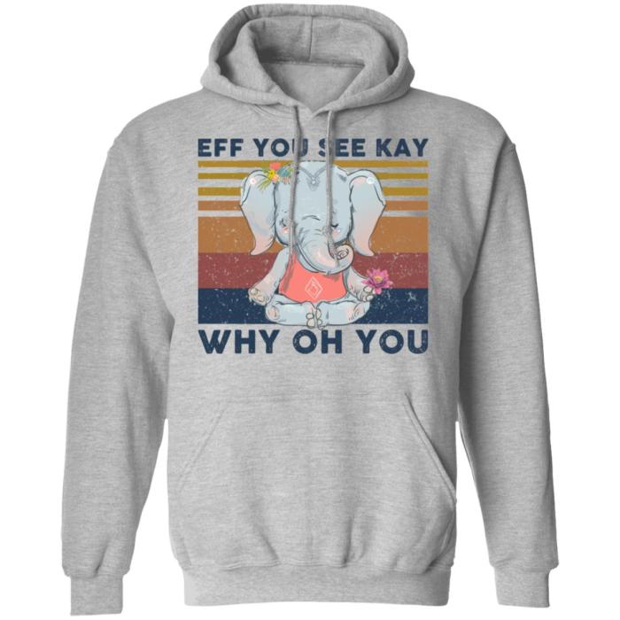 Eff you see kay why oh you Yoga elephant shirt