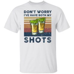 Don't Worry I've Had Both My Shots Funny Two Shots Tequila shirt